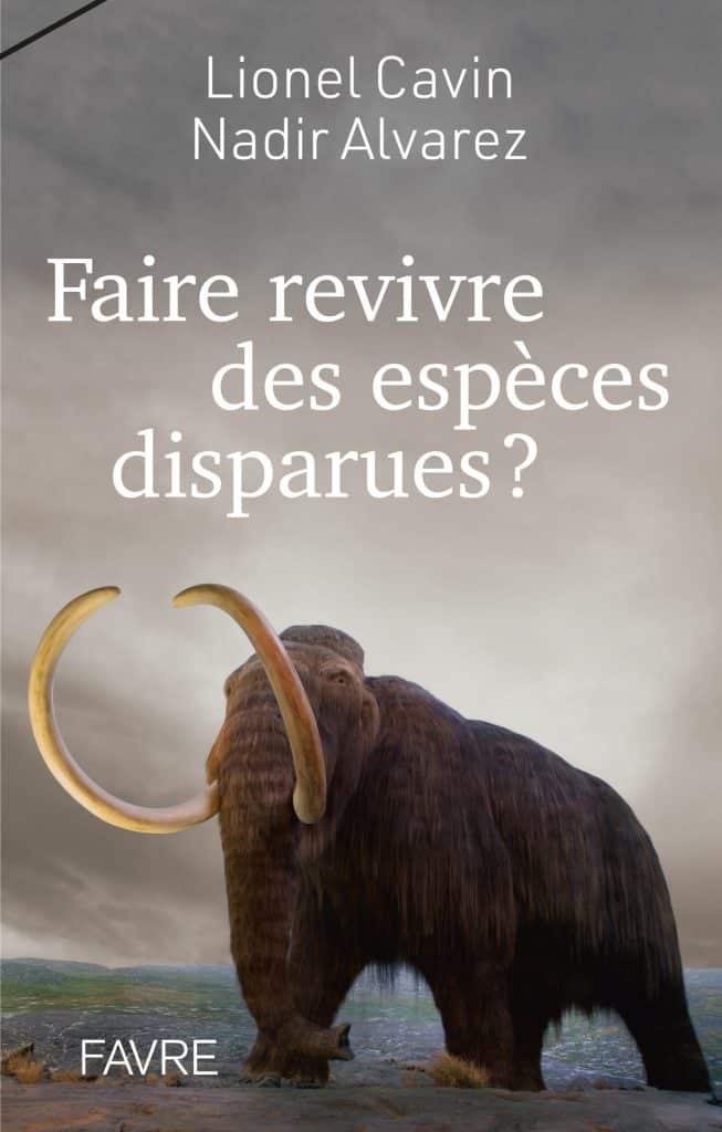 couverture livre : faire revivre des espèces disparues ?